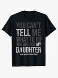 You Can't Tell Me What to Do You're Not My Daughter