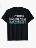 Retired Under New Management See Wife for Details Funny Dad T-Shirt