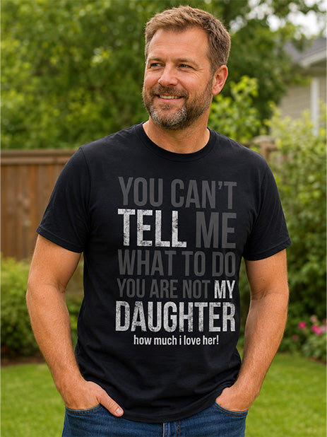 You Can't Tell Me What to Do You're Not My Daughter