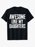 Awesome Like My Daughters Funny Men Dad Fathers Day T-Shirt