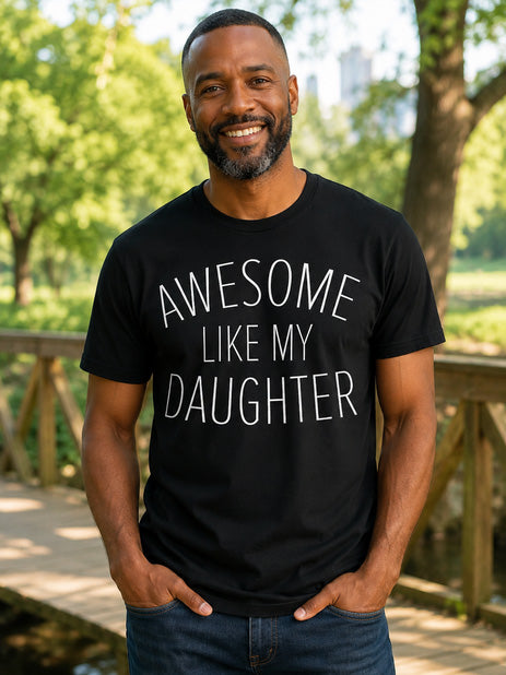 Awesome Like My Daughter Funny Men Dad Fathers Day T-Shirt